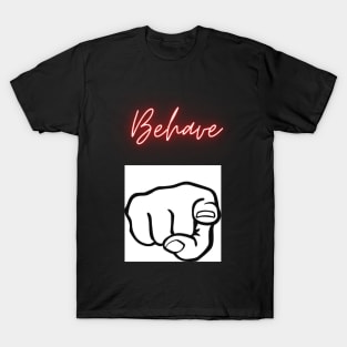 Behave Art T-Shirt